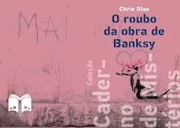 Caderno de Mistérios1-O roubo da obra de Banksy