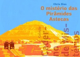 Caderno de Mistérios3-O mistério das Pirâmides Astecas