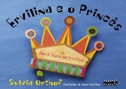 Ervilina e o Princês ou Deu a louca em Ervilina