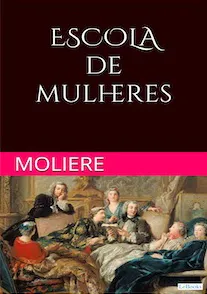 ESCOLA DE MULHERES - Moliere